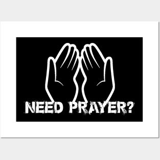 Need Prayer? - Evangelism Tee Posters and Art